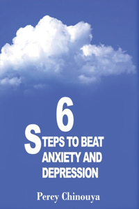 6 Steps to Beat Anxiety & Depression