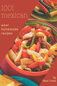 Wow! 1001 Homemade Mexican Recipes