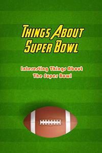 Things About Super Bowl