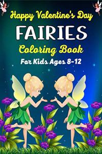 Happy Valentine's Day FAIRIES Coloring Book For Kids Ages 8-12