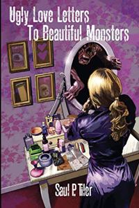 Ugly Love Letters to Beautiful Monsters
