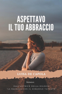 Aspettavo il tuo abbraccio