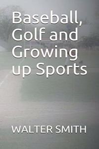 Baseball, Golf and Growing up Sports