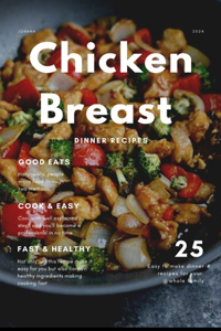 25 Easy and Quick Chicken Breast Recipes for Dinner
