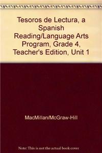 Tesoros de Lectura, a Spanish Reading/Language Arts Program, Grade 4, Teacher's Edition, Unit 1