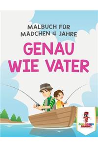 Genau wie Vater