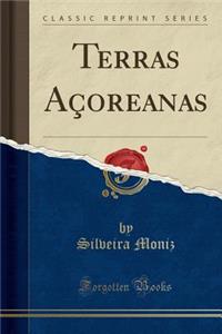 Terras AÃ§oreanas (Classic Reprint)