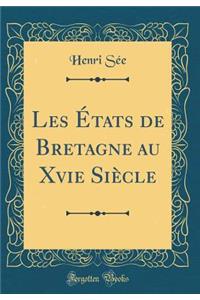 Les États de Bretagne au Xvie Siècle (Classic Reprint)