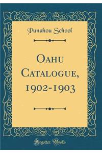 Oahu Catalogue, 1902-1903 (Classic Reprint)