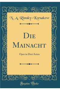 Die Mainacht: Oper in Drei Acten (Classic Reprint)