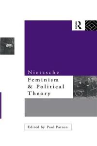 Nietzsche, Feminism and Political Theory