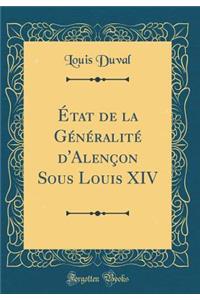 Ã?tat de la GÃ©nÃ©ralitÃ© d'AlenÃ§on Sous Louis XIV (Classic Reprint)