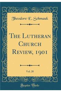 The Lutheran Church Review, 1901, Vol. 20 (Classic Reprint)