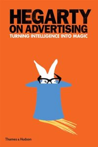 Hegarty on Advertising: Turning Intelligence Into Magic