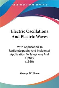 Electric Oscillations And Electric Waves