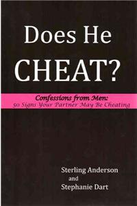 Does He Cheat?: Confessions from Men: 50 Signs Your Partner May Be Cheating