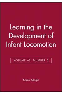 Learning in the Development of Infant Locomotion