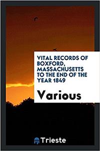 Vital records of Boxford, Massachusetts to the end of the year 1849