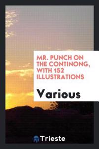 Mr. Punch on the continong, with 152 illustrations