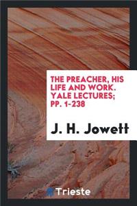 The Preacher, His Life and Work