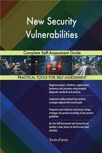 New Security Vulnerabilities Complete Self-Assessment Guide
