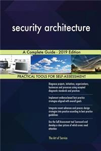 security architecture A Complete Guide - 2019 Edition