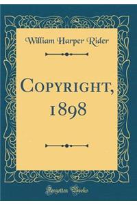 Copyright, 1898 (Classic Reprint)