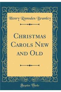 Christmas Carols New and Old (Classic Reprint)