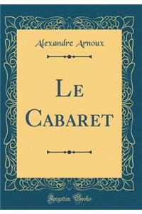 Le Cabaret (Classic Reprint)