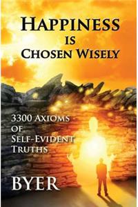 Happiness is Chosen Wisely: 3300 Axioms of Self-Evident Truths