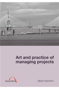 Art and Practice of Managing Projects