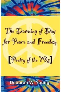 The Dawning of Day for Peace & Freedom: Poetry of the '70's