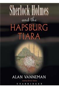 Sherlock Holmes and the Hapsburg Tiara