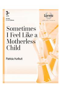 Sometimes I Feel Like A Motherless Child