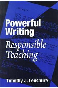 Powerful Writing, Responsible Teaching