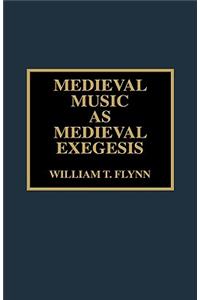 Medieval Music as Medieval Exegesis