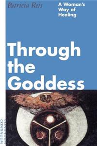 Through the Goddess: A Woman's Way of Healing