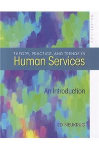 Theory, Practice, And Trends In Human Services