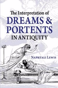 The Interpretation of Dreams and Portents in Antiquity