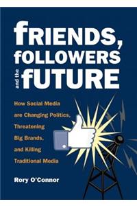 Friends, Followers and the Future