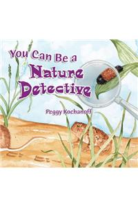 You Can Be a Nature Detective