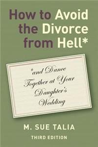 How to Avoid the Divorce from Hell*