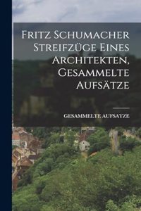 Fritz Schumacher Streifzüge eines Architekten, Gesammelte Aufsätze