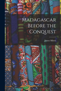 Madagascar Before the Conquest