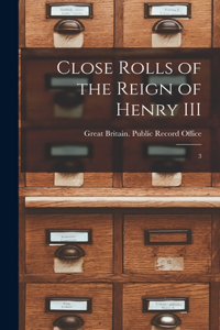 Close rolls of the reign of Henry III