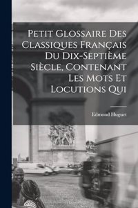 Petit glossaire des classiques français du dix-septième siècle, contenant les mots et locutions qui