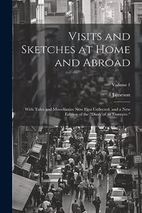 Visits and Sketches at Home and Abroad