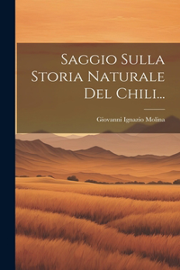 Saggio Sulla Storia Naturale Del Chili...