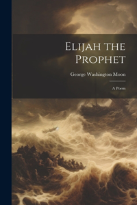 Elijah the Prophet