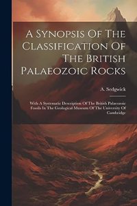 Synopsis Of The Classification Of The British Palaeozoic Rocks